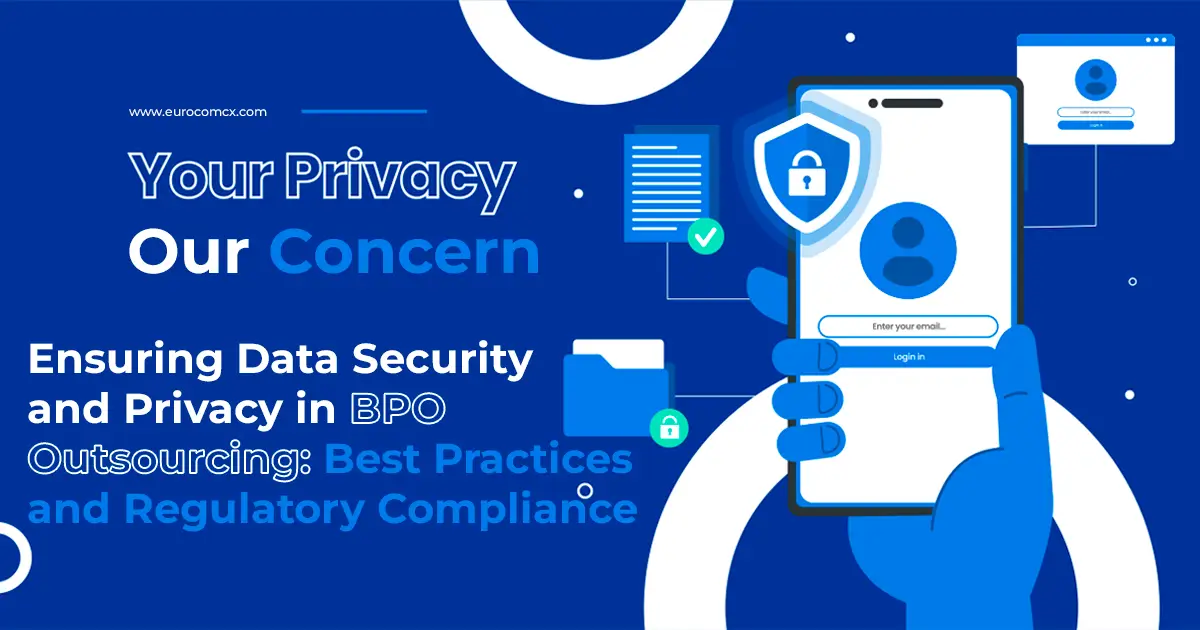 Ensuring Data Security and Privacy in BPO Outsourcing: Best Practices and Regulatory Compliance